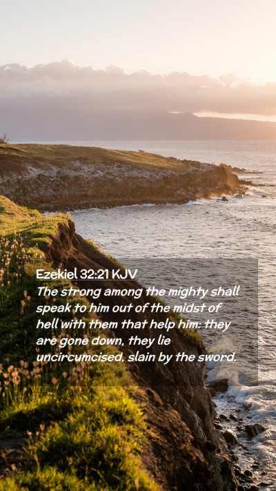 Picture 02 - Ezekiel 32:21 KJV Mobile Phone Wallpaper - The strong among the mighty shall speak to him - Mobile Bible Verse Wallpaper