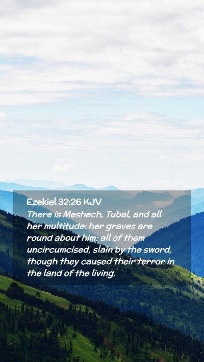 Picture 02 - Ezekiel 32:26 KJV Mobile Phone Wallpaper - There is Meshech, Tubal, and all her multitude: - Mobile Bible Verse Wallpaper