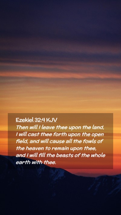 Picture 02 - Ezekiel 32:4 KJV Mobile Phone Wallpaper - Then will I leave thee upon the land, I will cast - Mobile Bible Verse Wallpaper