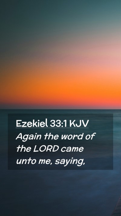 Picture 02 - Ezekiel 33:1 KJV Mobile Phone Wallpaper - Again the word of the LORD came unto me, - Mobile Bible Verse Wallpaper