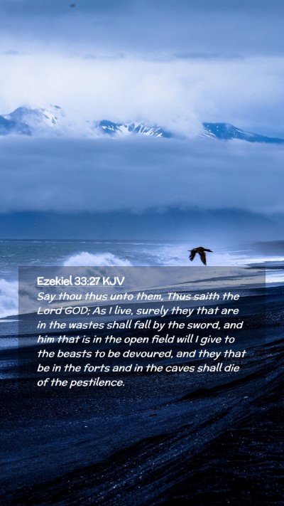 Picture 02 - Ezekiel 33:27 KJV Mobile Phone Wallpaper - Say thou thus unto them, Thus saith the Lord GOD; - Mobile Bible Verse Wallpaper