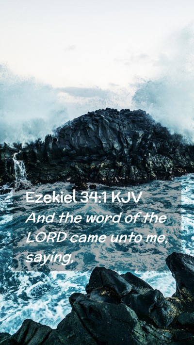 Picture 02 - Ezekiel 34:1 KJV Mobile Phone Wallpaper - And the word of the LORD came unto me, - Mobile Bible Verse Wallpaper