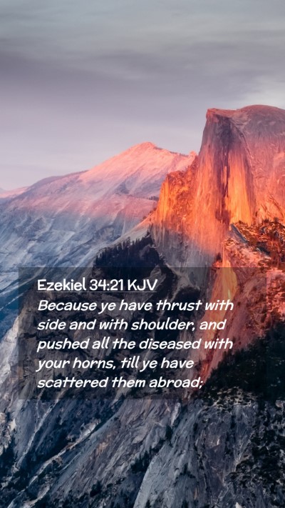 Picture 02 - Ezekiel 34:21 KJV Mobile Phone Wallpaper - Because ye have thrust with side and with - Mobile Bible Verse Wallpaper