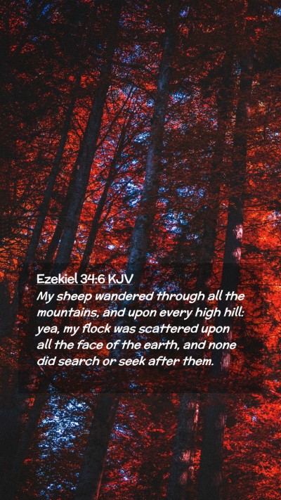 Picture 02 - Ezekiel 34:6 KJV Mobile Phone Wallpaper - My sheep wandered through all the mountains, and - Mobile Bible Verse Wallpaper