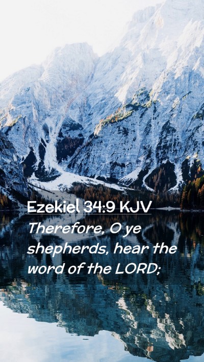 Picture 02 - Ezekiel 34:9 KJV Mobile Phone Wallpaper - Therefore, O ye shepherds, hear the word of the - Mobile Bible Verse Wallpaper