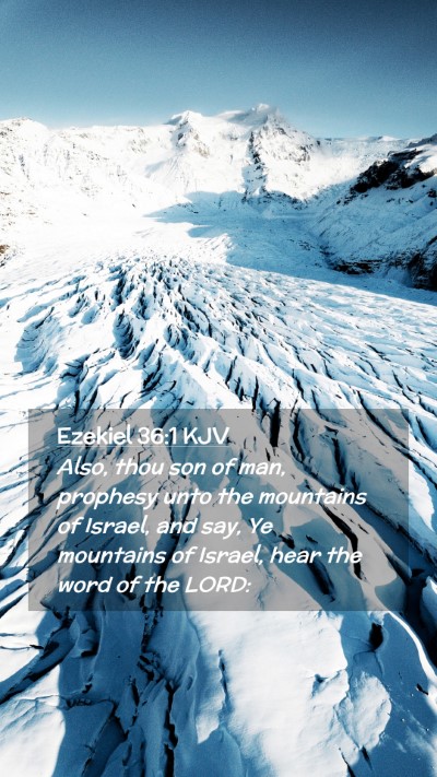 Picture 02 - Ezekiel 36:1 KJV Mobile Phone Wallpaper - Also, thou son of man, prophesy unto the - Mobile Bible Verse Wallpaper