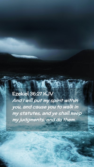 Picture 02 - Ezekiel 36:27 KJV Mobile Phone Wallpaper - And I will put my spirit within you, and cause - Mobile Bible Verse Wallpaper