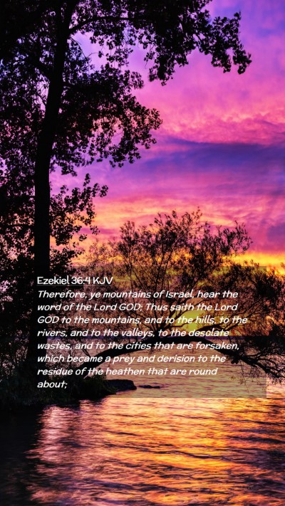 Picture 02 - Ezekiel 36:4 KJV Mobile Phone Wallpaper - Therefore, ye mountains of Israel, hear the word - Mobile Bible Verse Wallpaper