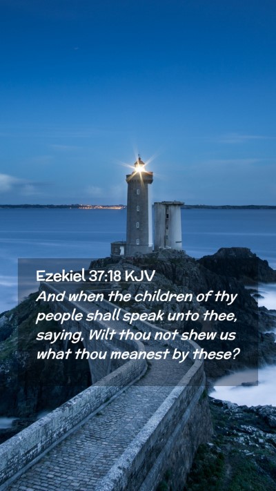 Picture 02 - Ezekiel 37:18 KJV Mobile Phone Wallpaper - And when the children of thy people shall speak - Mobile Bible Verse Wallpaper