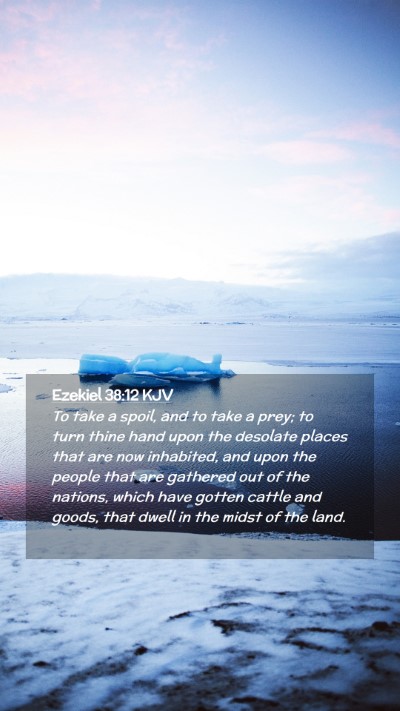 Picture 02 - Ezekiel 38:12 KJV Mobile Phone Wallpaper - To take a spoil, and to take a prey; to turn - Mobile Bible Verse Wallpaper