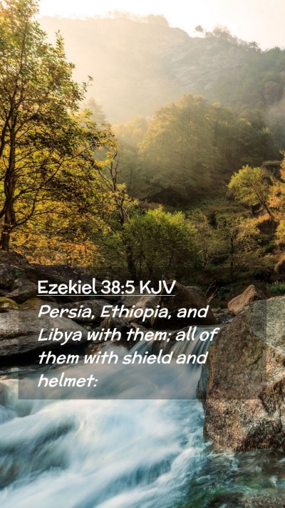 Picture 02 - Ezekiel 38:5 KJV Mobile Phone Wallpaper - Persia, Ethiopia, and Libya with them; all of - Mobile Bible Verse Wallpaper