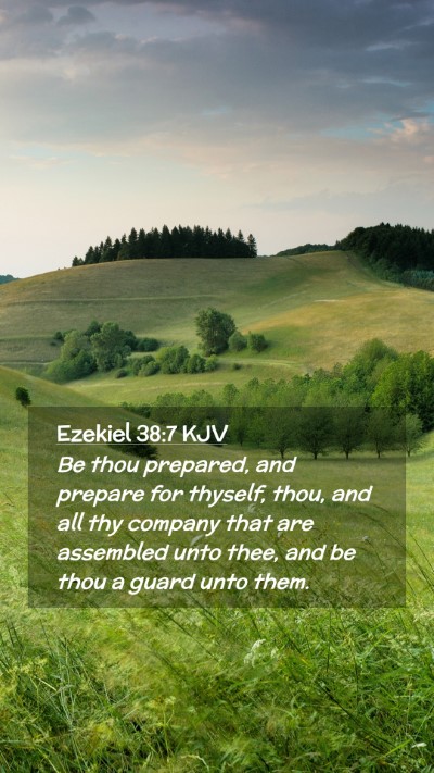 Picture 02 - Ezekiel 38:7 KJV Mobile Phone Wallpaper - Be thou prepared, and prepare for thyself, thou, - Mobile Bible Verse Wallpaper