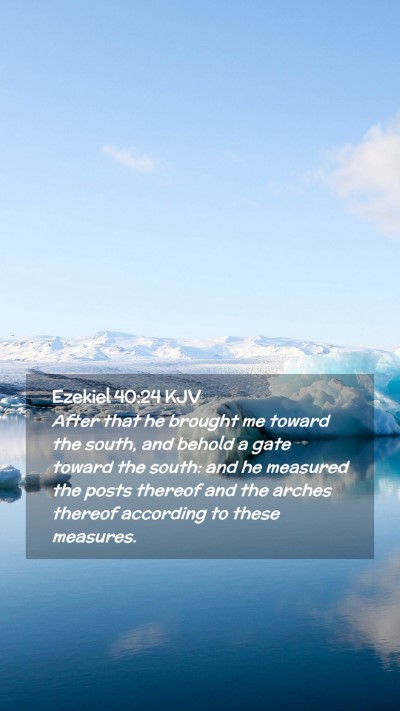 Picture 02 - Ezekiel 40:24 KJV Mobile Phone Wallpaper - After that he brought me toward the south, and - Mobile Bible Verse Wallpaper