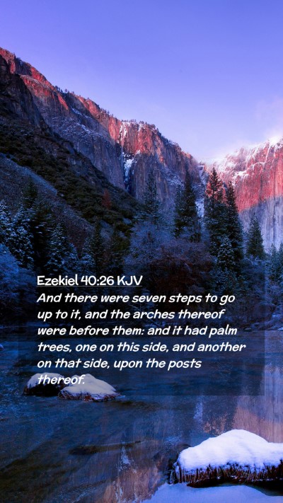 Picture 02 - Ezekiel 40:26 KJV Mobile Phone Wallpaper - And there were seven steps to go up to it, and - Mobile Bible Verse Wallpaper