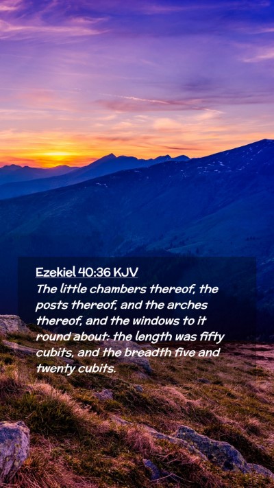 Picture 02 - Ezekiel 40:36 KJV Mobile Phone Wallpaper - The little chambers thereof, the posts thereof, - Mobile Bible Verse Wallpaper