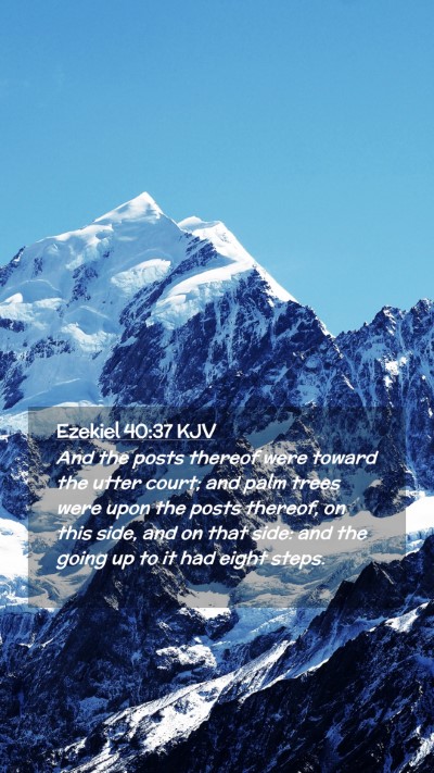 Picture 02 - Ezekiel 40:37 KJV Mobile Phone Wallpaper - And the posts thereof were toward the utter - Mobile Bible Verse Wallpaper