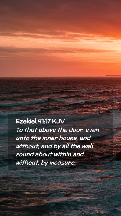 Picture 02 - Ezekiel 41:17 KJV Mobile Phone Wallpaper - To that above the door, even unto the inner - Mobile Bible Verse Wallpaper