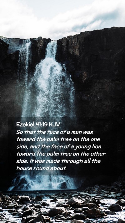 Picture 02 - Ezekiel 41:19 KJV Mobile Phone Wallpaper - So that the face of a man was toward the palm - Mobile Bible Verse Wallpaper