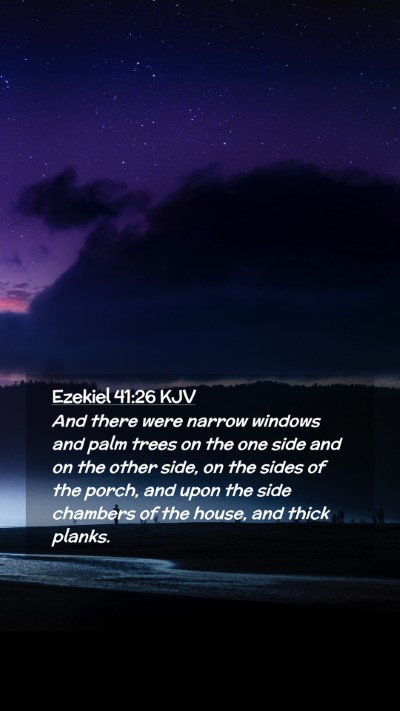 Picture 02 - Ezekiel 41:26 KJV Mobile Phone Wallpaper - And there were narrow windows and palm trees on - Mobile Bible Verse Wallpaper