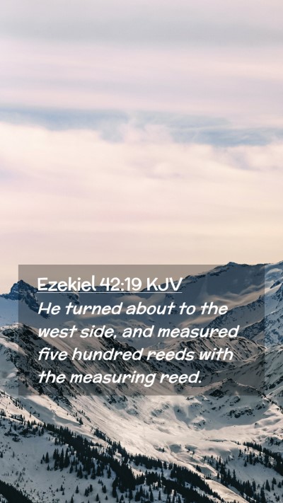 Picture 02 - Ezekiel 42:19 KJV Mobile Phone Wallpaper - He turned about to the west side, and measured - Mobile Bible Verse Wallpaper