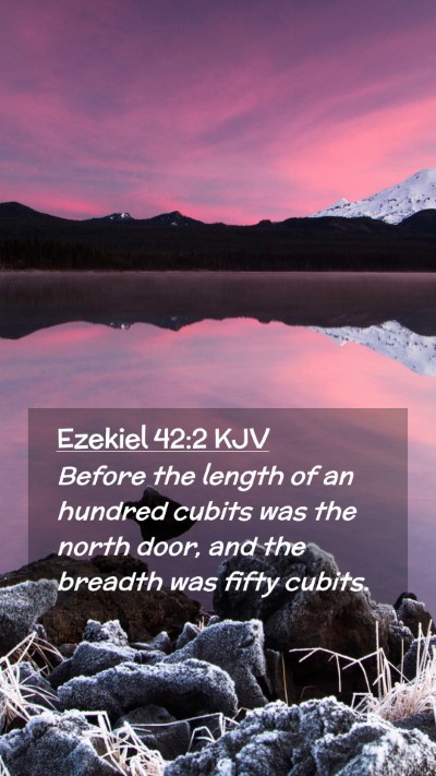 Picture 02 - Ezekiel 42:2 KJV Mobile Phone Wallpaper - Before the length of an hundred cubits was the - Mobile Bible Verse Wallpaper