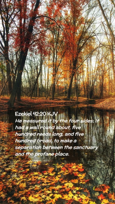 Picture 02 - Ezekiel 42:20 KJV Mobile Phone Wallpaper - He measured it by the four sides: it had a wall - Mobile Bible Verse Wallpaper
