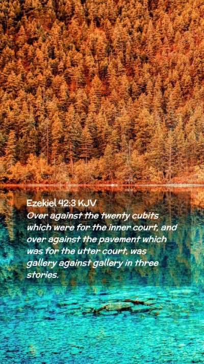 Picture 02 - Ezekiel 42:3 KJV Mobile Phone Wallpaper - Over against the twenty cubits which were for the - Mobile Bible Verse Wallpaper