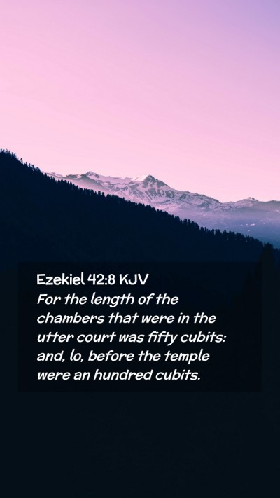 Picture 02 - Ezekiel 42:8 KJV Mobile Phone Wallpaper - For the length of the chambers that were in the - Mobile Bible Verse Wallpaper