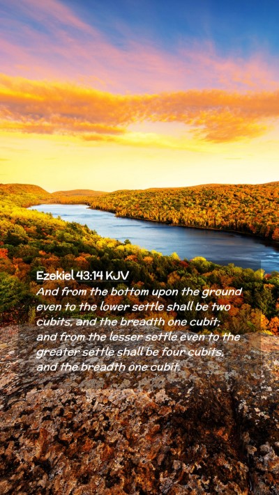 Picture 02 - Ezekiel 43:14 KJV Mobile Phone Wallpaper - And from the bottom upon the ground even to the - Mobile Bible Verse Wallpaper