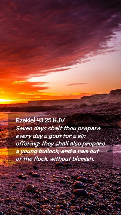 Picture 02 - Ezekiel 43:25 KJV Mobile Phone Wallpaper - Seven days shalt thou prepare every day a goat - Mobile Bible Verse Wallpaper