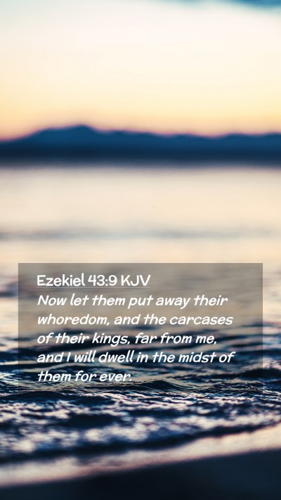 Picture 02 - Ezekiel 43:9 KJV Mobile Phone Wallpaper - Now let them put away their whoredom, and the - Mobile Bible Verse Wallpaper