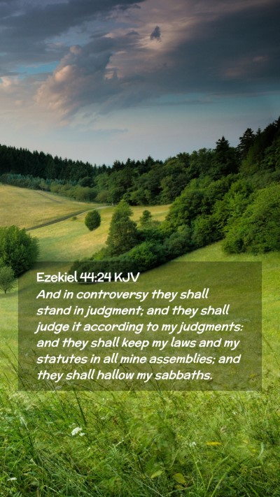 Picture 02 - Ezekiel 44:24 KJV Mobile Phone Wallpaper - And in controversy they shall stand in judgment; - Mobile Bible Verse Wallpaper