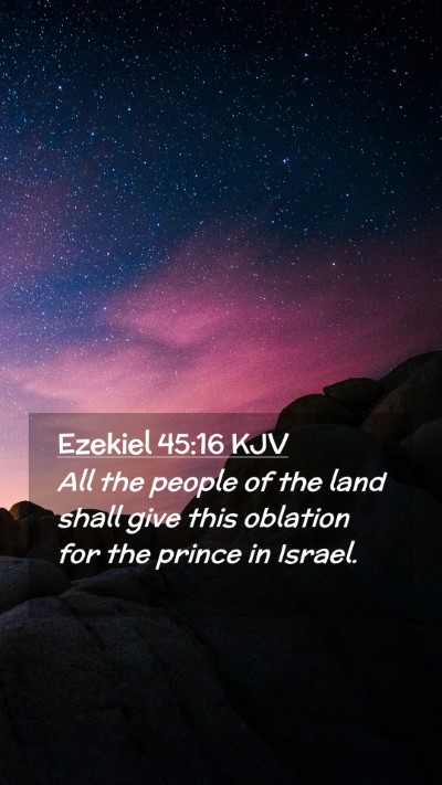 Picture 02 - Ezekiel 45:16 KJV Mobile Phone Wallpaper - All the people of the land shall give this - Mobile Bible Verse Wallpaper