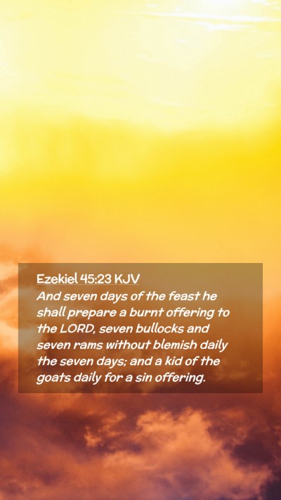 Picture 02 - Ezekiel 45:23 KJV Mobile Phone Wallpaper - And seven days of the feast he shall prepare a - Mobile Bible Verse Wallpaper