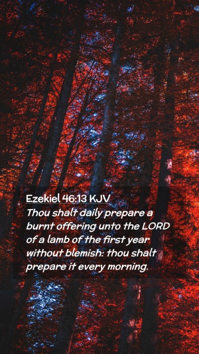 Picture 02 - Ezekiel 46:13 KJV Mobile Phone Wallpaper - Thou shalt daily prepare a burnt offering unto - Mobile Bible Verse Wallpaper