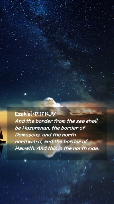 Picture 02 - Ezekiel 47:17 KJV Mobile Phone Wallpaper - And the border from the sea shall be Hazarenan, - Mobile Bible Verse Wallpaper