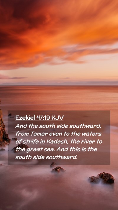 Picture 02 - Ezekiel 47:19 KJV Mobile Phone Wallpaper - And the south side southward, from Tamar even to - Mobile Bible Verse Wallpaper