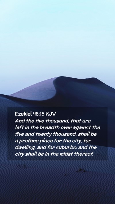 Picture 02 - Ezekiel 48:15 KJV Mobile Phone Wallpaper - And the five thousand, that are left in the - Mobile Bible Verse Wallpaper