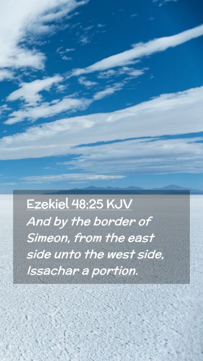 Picture 02 - Ezekiel 48:25 KJV Mobile Phone Wallpaper - And by the border of Simeon, from the east side - Mobile Bible Verse Wallpaper