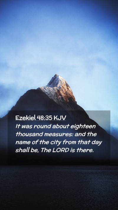 Picture 02 - Ezekiel 48:35 KJV Mobile Phone Wallpaper - It was round about eighteen thousand measures: - Mobile Bible Verse Wallpaper