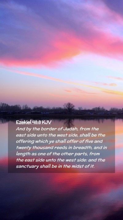 Picture 02 - Ezekiel 48:8 KJV Mobile Phone Wallpaper - And by the border of Judah, from the east side - Mobile Bible Verse Wallpaper