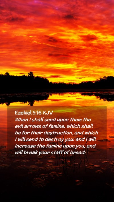 Picture 02 - Ezekiel 5:16 KJV Mobile Phone Wallpaper - When I shall send upon them the evil arrows of - Mobile Bible Verse Wallpaper