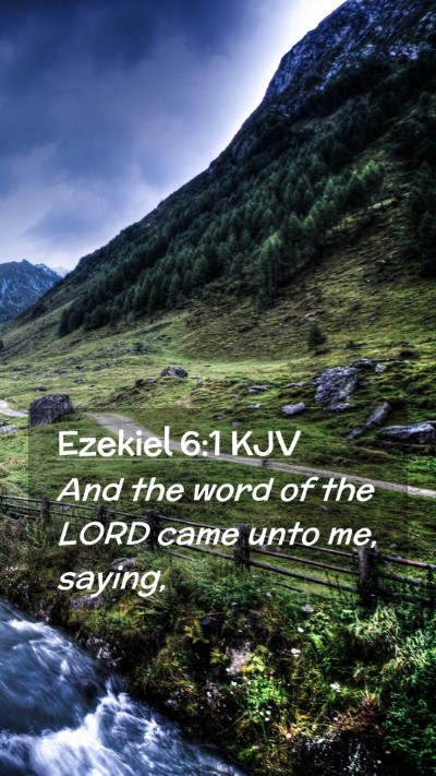 Picture 02 - Ezekiel 6:1 KJV Mobile Phone Wallpaper - And the word of the LORD came unto me, - Mobile Bible Verse Wallpaper