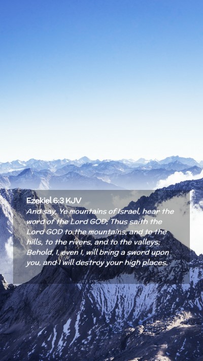Picture 02 - Ezekiel 6:3 KJV Mobile Phone Wallpaper - And say, Ye mountains of Israel, hear the word of - Mobile Bible Verse Wallpaper