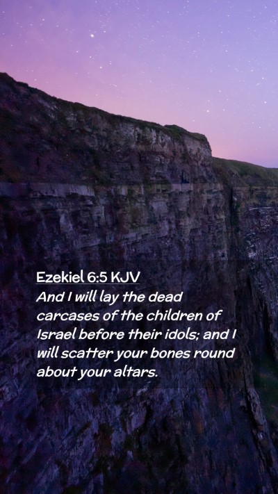 Picture 02 - Ezekiel 6:5 KJV Mobile Phone Wallpaper - And I will lay the dead carcases of the children - Mobile Bible Verse Wallpaper