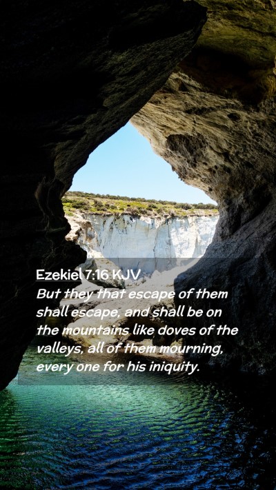 Picture 02 - Ezekiel 7:16 KJV Mobile Phone Wallpaper - But they that escape of them shall escape, and - Mobile Bible Verse Wallpaper