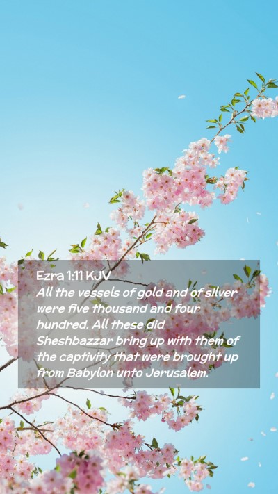 Picture 02 - Ezra 1:11 KJV Mobile Phone Wallpaper - All the vessels of gold and of silver were five - Mobile Bible Verse Wallpaper