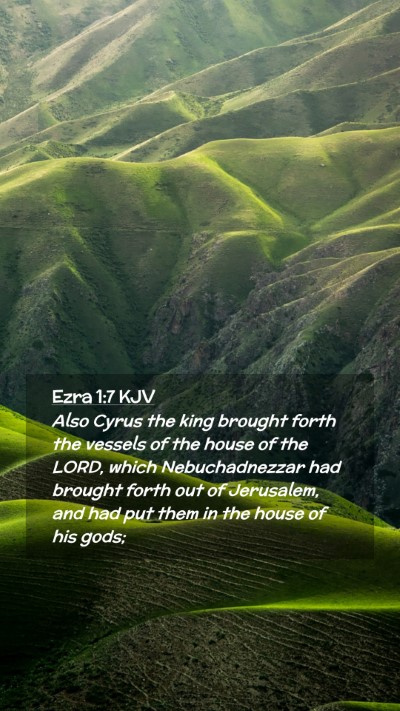 Picture 02 - Ezra 1:7 KJV Mobile Phone Wallpaper - Also Cyrus the king brought forth the vessels of - Mobile Bible Verse Wallpaper