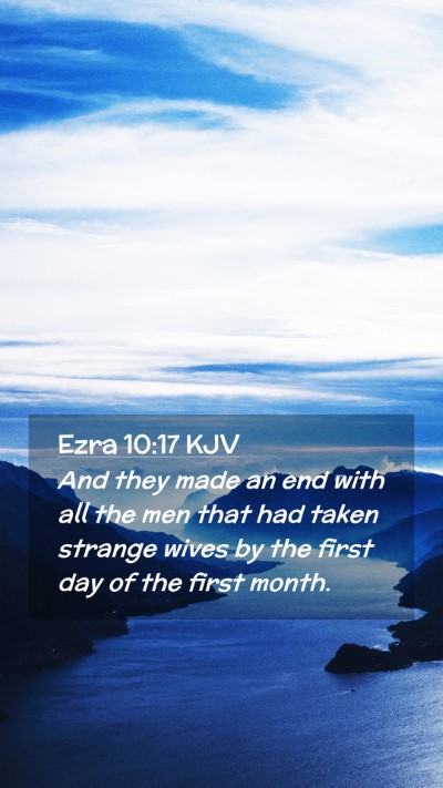 Picture 02 - Ezra 10:17 KJV Mobile Phone Wallpaper - And they made an end with all the men that had - Mobile Bible Verse Wallpaper