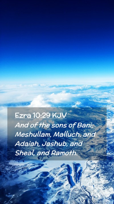 Picture 02 - Ezra 10:29 KJV Mobile Phone Wallpaper - And of the sons of Bani; Meshullam, Malluch, and - Mobile Bible Verse Wallpaper